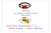 NCD Lodge Officers Guide - NCD Elks Officers Guide.pdf · NCD Lodge Officers Guide Created in 2007 by: RONALD R. HOWELL, PDDGER Revised in 2012 by: NEIL BODINE, PER Updated in 2015