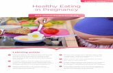 Pregnancy Factsheet Healthy Eating in Pregnancy Eating. in Pregnancy. Learning points. . 1. During pregnancy the maternal diet must provide sufficient nutrients to meet the ...