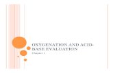 Oxygenation and acid-base evaluation - media.lanecc.edu · ARTERIAL BLOOD GAS REVIEW Provides valuable information about a patient’s oxygenation, ventilation, and acid-base status