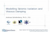 Modelling Seismic Isolation and Viscous Damping - …opensees.berkeley.edu/.../SeismicIsolationAndViscousDamping.pdf · Modelling Seismic Isolation and Viscous Damping Andreas Schellenberg,