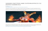 ADDING EMITTERS AND CUSTOM EFFECTS TO DOTA2 … emitters and custom effects to... · ADDING EMITTERS AND CUSTOM EFFECTS TO DOTA2 COSMETICS ... This guide covers the addition of custom