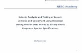 Seismic Analysis and Testing of Launch Vehicles and … · NESC Academy 1 Seismic Analysis and Testing of Launch Vehicles and Equipment using Historical Strong Motion Data Scaled