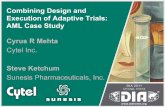 Combining Design and Execution of Adaptive Trials: … Design and Execution of Adaptive Trials: AML Case Study Cyrus R Mehta Cytel Inc. Steve Ketchum Sunesis Pharmaceuticals, Inc.