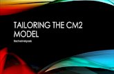 TAILORING THE CM2 MODEL - icmhq.com IS TAILORING? • Modifying a requirement such that the intent of the requirement is met but the method of meeting the requirement is unique or