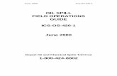 OIL SPILL FIELD OPERATIONS GUIDE ICS-OS-420-1 … · June, 2000 ICS-OS-420-1 OIL SPILL FIELD OPERATIONS GUIDE ICS-OS-420-1 June 2000 Report Oil and Chemical Spills Toll Free 1-800-424-8802