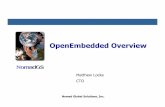 OpenEmbedded Overview - eLinux · OpenEmbedded Overview. ... Metadata - the recipes that describe how to setup the build ... OTL takes the kernel and root filesystem images and installs