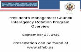 President’s Management Council Interagency Rotation ... · PDF filePresident’s Management Council Interagency Rotation Program Overview . September 27, ... cross-agency program