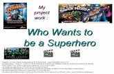Who Wants to be a Superhero - Besançon Portail Langueslangues.ac-besancon.fr/sites/langues/IMG/pdf/diaporama_B2L2... · My project work : Who Wants to be a Superhero? Pour gagner