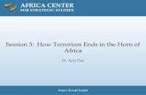 Session 3: How Terrorism Ends in the Horn of Africa ·  · 2017-10-06Session 3: How Terrorism Ends in the Horn of Africa. Dr. Amy Pate. ... historical exemplars • Policy levers