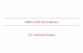 MBF1243 Derivatives L5: Interest Rates - … Interest Rates . ... • The higher the credit risk, the higher the interest rate that is ... an investor who buys a Treasury bill or Treasury
