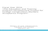 Fiscal Year 2016 Education and Training Program ... · Acceptance Program ” Overview of the ... through OJT in Japan Gain skills through OJT Home country Japan Work utilizing ...