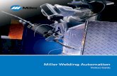 Miller Welding Automation - Learning Stream AE70E3AD-42BD-4708-AB20...Thank you for choosing Miller Welding Automation products and ... service in the Chicago area to provide transportation.