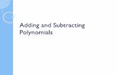 Adding and Substracting · PDF fileAdding and Subtracting Polynomials What are like terms?Like terms have the same variables with exactly the same exponents Which of the following