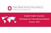 Student Health Insurance Orientation for … Health Insurance Orientation for International Students Autumn 2017 Topics today: General overview of U.S. systems • Health insurance:
