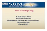 Unit.2 -Voltage Sag - SRM Institute of Science and Technology · Topics:-Magnitude & duration of sag, phase angle jump-Effect of sag on computer and consumer electronics Unit-2: Voltage