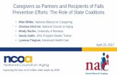 Caregivers as Partners and Recipients of Falls … the lives of 10 million older adults by 2020 Caregivers as Partners and Recipients of Falls Prevention Efforts: The Role of State