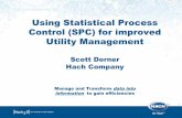 Using Statistical Process Control (SPC) for improved ... · Using Statistical Process Control (SPC) for improved Utility Management Scott Dorner ... Interpreting SPC control charts
