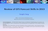 Review of GFS Forecast Skills in 2013 of GFS Forecast Skills in 2013 Fanglin Yang IMSG - Environmental Modeling Center National Centers for Environmental Prediction 1 Acknowledgments