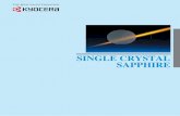 SINGLE CRYSTAL - KYOCERA GROUP GLOBAL SITE MANUFACTURING PROCESS P3 CHARACTERISTICS OF SINGLE CRYSTAL SAPPHIRE ·····P4 SAPPHIRE PRODUCTS P5～P6 ...