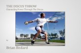 THE DISCUS THROW · THE DISCUS THROW Channeling Power Through The Discus by Brian Bedard