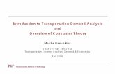 Overview of consumer theory - MIT OpenCourseWare to Transportation Demand Analysis and Overview of Consumer Theory Moshe Ben-Akiva 1.201 / 11.545 / ESD.210 Transportation Systems Analysis: