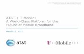 AT&T + T-Mobile: A World-Class Platform for the … A World-Class Platform for Innovation and Growth Major commitment by a U.S. company to advance America’s leadership in mobile