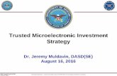 Trusted Microelectronic Investment Strategy · market) Complex global ... advanced semiconductor-based systems to address new threats ... • Radiation hardened microelectronics initiative