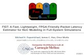 FIST: A Fast, Lightweight, FPGA-Friendly Packet Latency ...omutlu/pub/papamichael_nocs11_talk.pdf · FIST: A Fast, Lightweight, FPGA-Friendly Packet Latency Estimator for NoC Modeling