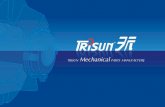 Back - trisunltd.com · Trisun Mechanical Parts Manufacture Our R & D team members PhD: 3 person, Senior engineer: 2 person, 5 years working experience engineer(fluid industry, polymer