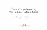 Cloud Computing using MapReduce, Hadoop, Spark - …parlab.eecs.berkeley.edu/sites/all/parlab/files/hindman_bootcamp... · Cloud Computing using MapReduce, Hadoop, Spark Benjamin