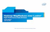 Hadoop MapReduce over Lustre* - OpenSFSopensfs.org/wp-content/uploads/2013/04/LUG2013_Hadoop-Lustre... · Hadoop MapReduce over Lustre* High Performance Data Division Omkar&Kulkarni&