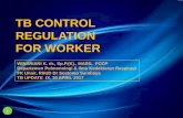 TB CONTROL REGULATION FOR WORKER - Home Pulmonologi dan ... hasil kerja menurun dan pada ... dahak langsung pada penderita tersangka TB. 3. ... Pengobatan diberikan dalam bentuk paduan