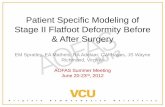 Patient Specific Modeling of Stage II Flatfoot Deformity ... Specific Modeling of Stage II Flatfoot Deformity Before & After Surgery EM Spratley, EA Matheis, RA Adelaar, CW Hayes,