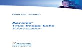 Acronis True Image Echo Workstationdl.acronis.com/u/pdf/ATIEW_userguide_es-ES.pdf · 9.3 Modificación de la contraseña para Acronis Secure Zone ... 1.2 Componentes de Acronis True
