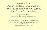 Lessons from American Bank Supervision Before the …/media/others/events/2010/...Lessons from American Bank Supervision from the Nineteenth Century to the Great Depression Eugene