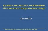RESEARCH AND PRACTICE IN ENGINEERING The Rion … · RESEARCH AND PRACTICE IN ENGINEERING The Rion-Antirion Bridge foundation design Alain PECKER ... Overturning moment (MN.m)