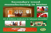 Secondary wood manufacturing in Maine - Maine …maineforest.org/wp-content/uploads/2012/12/Secondary...Secondary wood manufacturing in Maine $1.8 billion industry is ‘almost invisible’