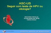 Seguir com teste de HPV ou citologia? - abgrj.org.br · 16 de junho de 2016 Caroline Oliveira. 17/07/16 Atipias de significado indeterminado ASC-US: possivelmente não-neoplásica