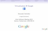 Virtualization @ Google - RMLLschedule2012.rmll.info/IMG/pdf/rmll2012_virtualization.pdf · Virtualization @ Google in the corporate (internal) infrastructure ... we use Ganeti as