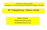 IP Telephony Takes Hold - Enterprise Connect · IP Telephony Takes Hold Allan Sulkin TEQConsult Group ... global market expansion needed; ... (# Survey Citations) IP Telephony System