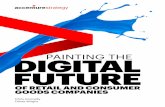 OF RETAIL AND CONSUMER GOODS COMPANIES ... | Painting the digital future of retail and consumer goods companies The retail and consumer goods industries will change more in the next