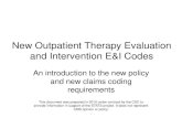 New Outpatient Therapy Evaluation and Intervention …€¦ · New Outpatient Therapy Evaluation and Intervention E&I Codes ... II HCPCS outpatient therapy E&I code to replace all