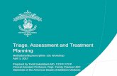 Triage, Assessment and Treatment Planning · Triage, Assessment and Treatment Planning ... CCFP, FCFP . Clinical Assistant Professor, Dept. Family Practice UBC . ... • Outline expectations