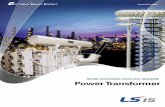 MORE ADVANCED THAN YOU IMAGINE Power Transformer · 04 _ LS Power Transformer 06 ... Standard IEC 60076 / ANSI(IEEE) C57 ... supplies products conform to customer specification as
