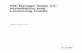Xilinx ISE Design Suite 13: Installation and Licensing Guide · ISE Design Suite 13: Installation and Licensing [Guide Subtitle] [optional] UG798 (v 13.1) [optional] ISE Design Suite