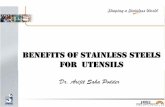 Benefits of Stainless Steels FOR Utensils - stainlessindia.org Meeting - Benefits of... · Harry Brearley is usually credited with the invention of stainless ... At 23-100ºC J/Kg.K