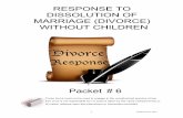 RESPONSE TO DISSOLUTION OF MARRIAGE … Packet # 6 RESPONSE TO DISSOLUTION OF MARRIAGE (DIVORCE) WITHOUT CHILDREN These forms must not be used to engage in the unauthorized practice