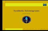 Synthetic Seismograms - CIDER · Synthetic Seismograms Œ p.3. The Challenge of the Globe A slow, thin, highly variable crust Sharp radial discontinuities Fluid-solid boundaries Anisotropy