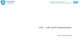 LCA Life Cycle Assessment - ULisboa · LCA –Life Cycle Assessment ... LCI –Life Cycle Inventory LCIA –Life Cycle Impact ... each process stage and event. Industrial Ecology