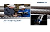 Liner Hanger System - Schlumberger · Schlumberger Completions offers a full line of liner hanger systems and seal, and anchor—in all types of applications and accessories for conventional,